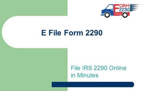 Dos and Don’ts of E-Filing Form 2290