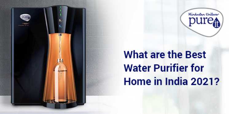 What are the Best Water Purifiers for Home in India 2021?
